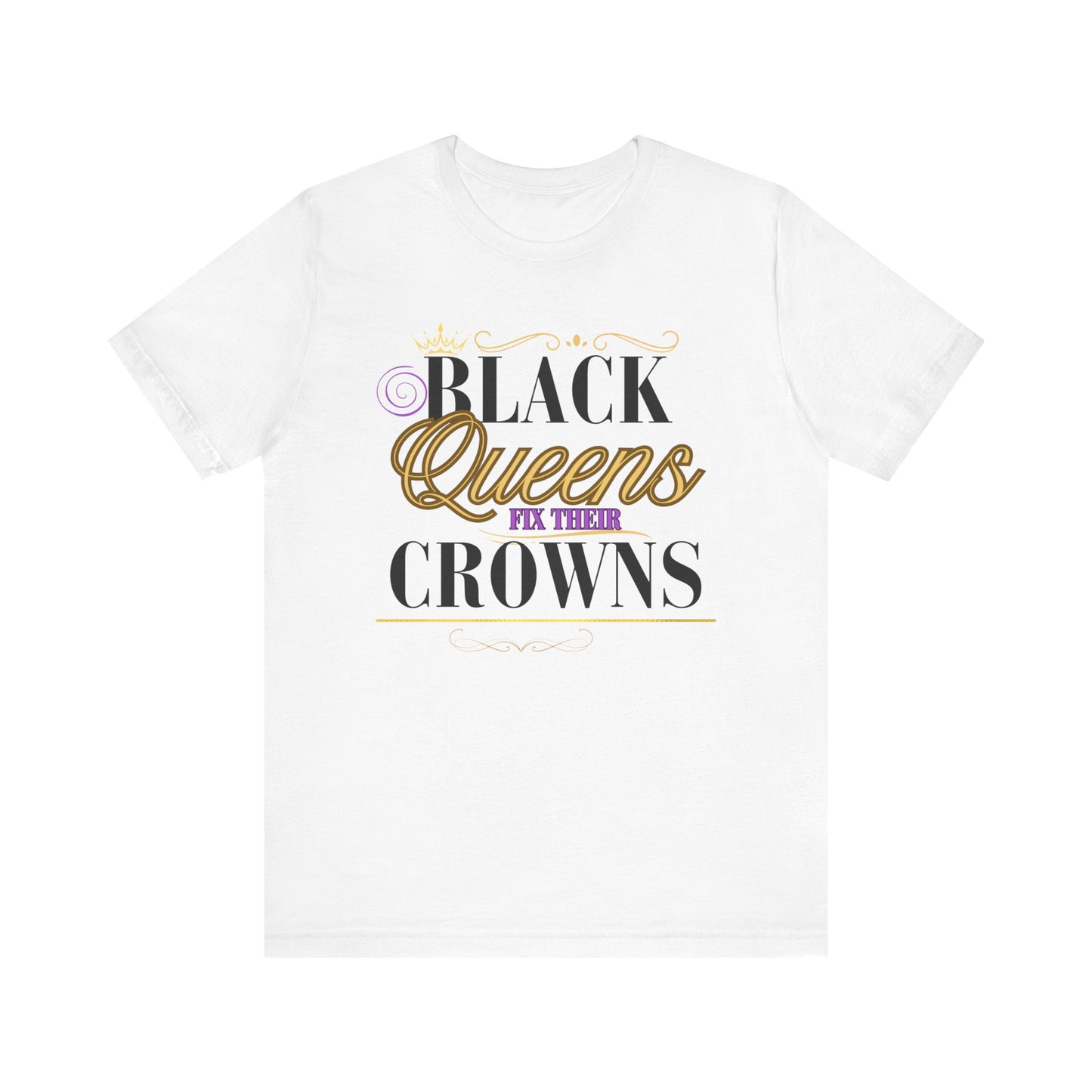 👑 Black Queens Fix Crowns, Not Tear Them Down Tee