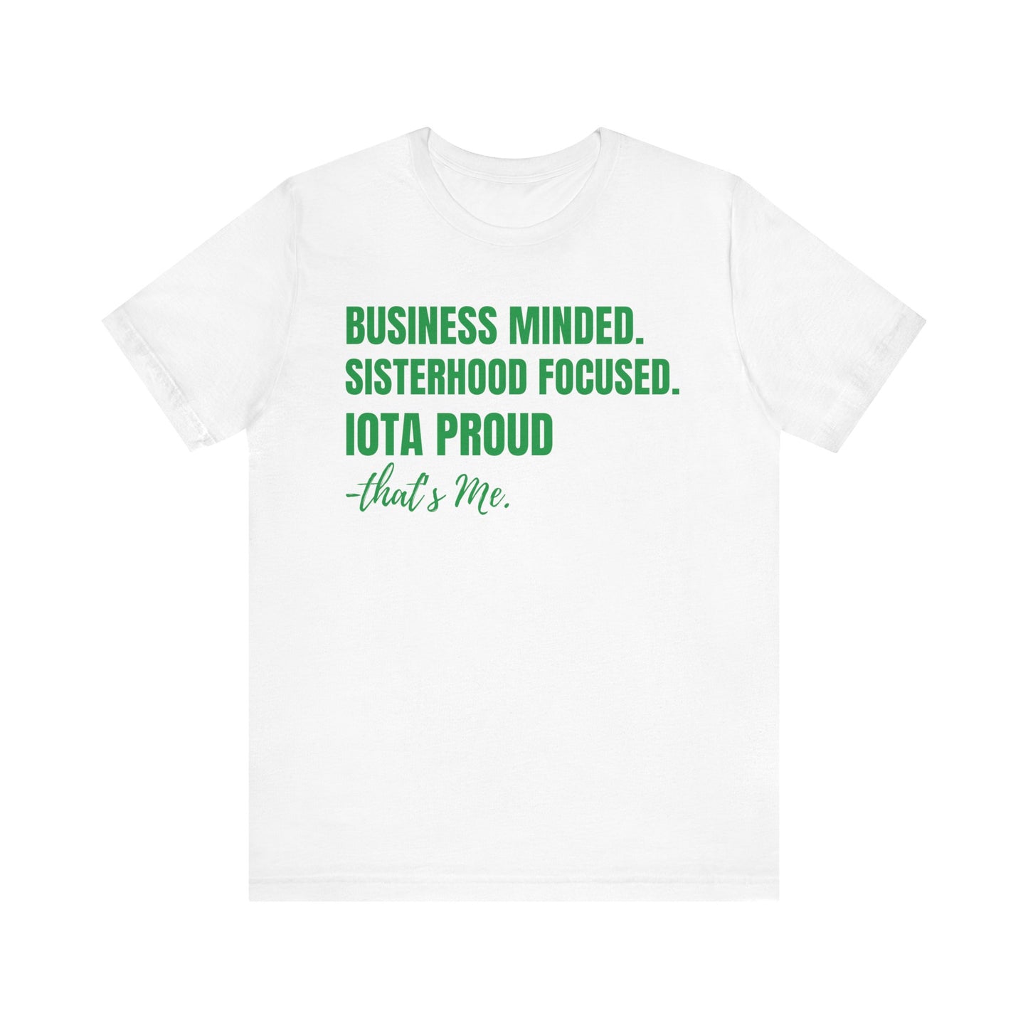Business Minded. Sisterhood Focused. Iota Proud Tee