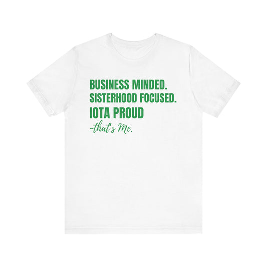Business Minded. Sisterhood Focused. Iota Proud Tee