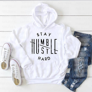 Stay Humble Hustle Hard Hoodie, Motivational Gear, Positive Sweatshirt,  Hoodies with Quotes, Inspiration Apparel, Sweatshirts with Hood